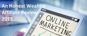 an honest wealthy affiliate review 2018